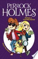 libro Pistas A Cuatro Patas (perrock Holmes 2) / Four Legged Clues (perrock Holmes, Book 2)